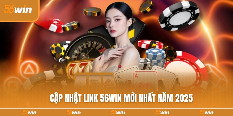 Cập nhật đường link 56WIN mới nhất vào trang chủ