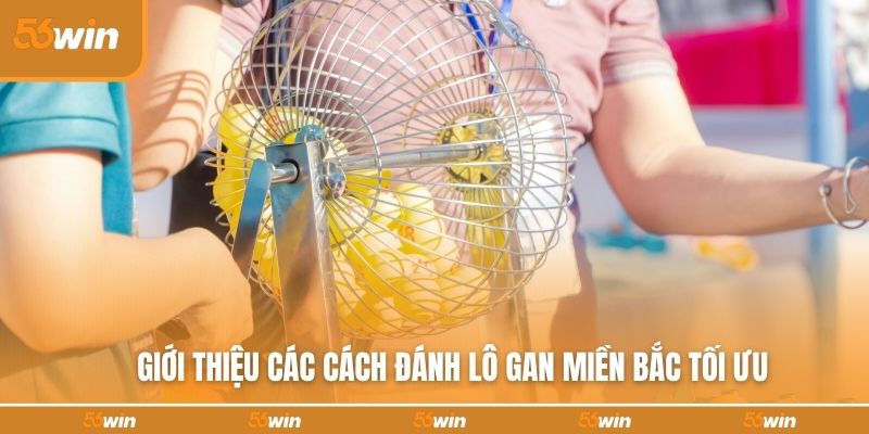 Giới thiệu các cách đánh lô gan miền bắc tối ưu