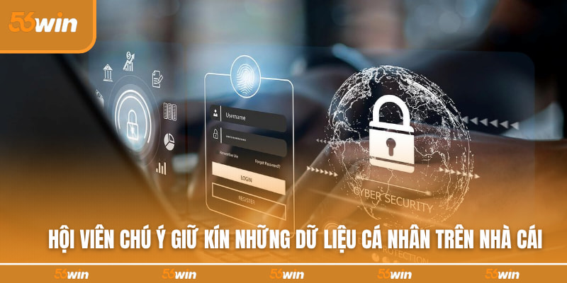 Hội viên chú ý giữ kín những dữ liệu cá nhân trên nhà cái