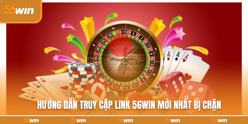 Khắc phục khi truy cập link 56WIN bị lỗi