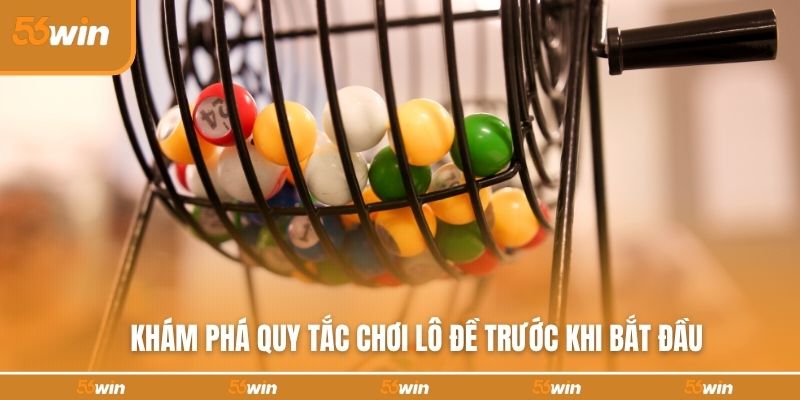 Khám phá quy tắc chơi lô đề trước khi bắt đầu